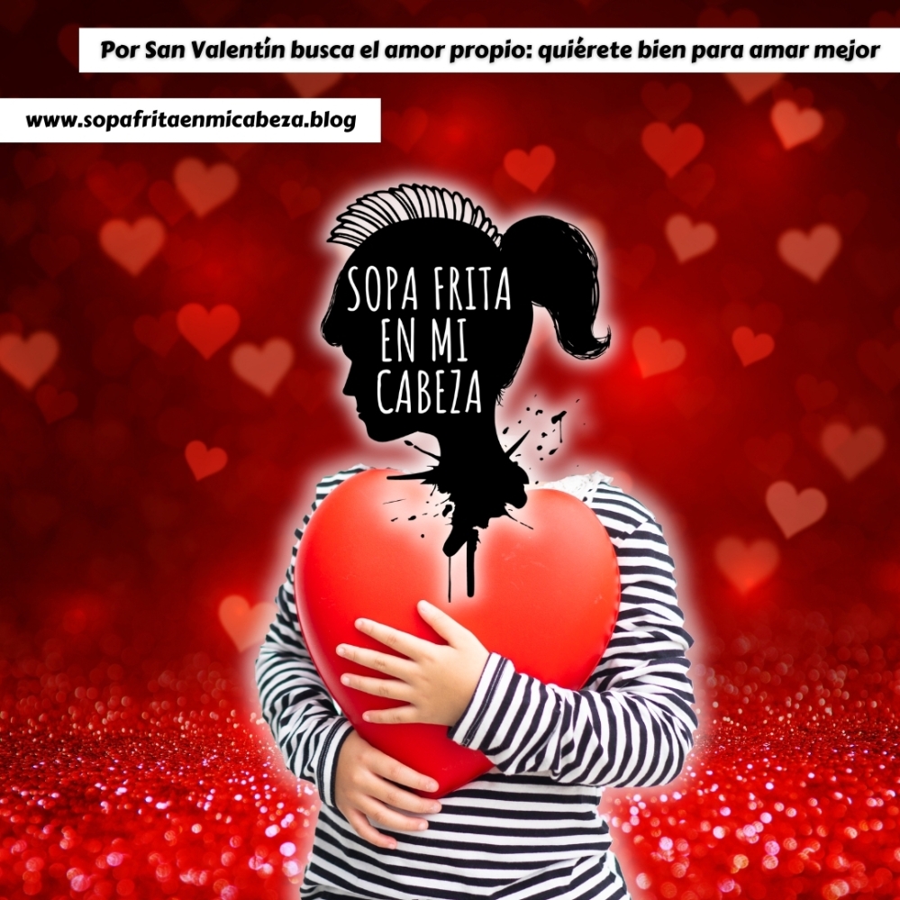 En San Valentín busca el amor propio: quiérete bien para amar mejor